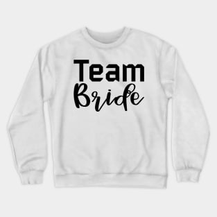 Team Bride. She Said Yes. Cute Bride To Be Design Crewneck Sweatshirt